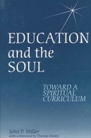 Education and the Soul: Toward a Spiritual Curriculum 0791443426 Book Cover