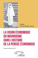 La vision économique du mouridisme dans l'histoire de la pensée économique (Harmattan Sénégal) (French Edition) 2343214816 Book Cover