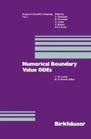 Numerical Boundary Value Odes: Proceedings of an International Workshop, Vancouver, Canada, July 10-13, 1984 1461295904 Book Cover