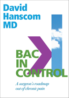 Back in Control: A Surgeon's Roadmap Out of Chronic Pain 0988272903 Book Cover