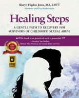Healing Steps: A Gentle Path to Recovery for Survivors of Childhood Sexual Abuse 0692150889 Book Cover