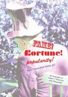 Fame, Fortune, Popularity - How I Avoided Them All 1291574042 Book Cover
