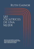 Las Cicatrices de Una Mujer: Marcas que trascendieron su piel hasta herir su corazón, pero lo que Dios escogió ningún hombre lo podrá destruir. Mujer, tu adoración es tu poder! B08M2FXZP1 Book Cover