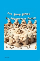 Fun Group Games for Polyamorous Parties 1779665571 Book Cover