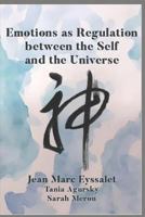 Emotions as Regulation between the Self and the Universe 1731268939 Book Cover