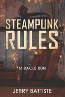 Steampunk Rules: Miracle Run 1698502133 Book Cover