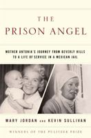 The Prison Angel: Mother Antonia's Journey from Beverly Hills to a Life of Service in a Mexican Jail 014303717X Book Cover