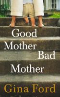 Good Mother, Bad Mother 0091954967 Book Cover