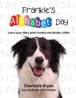 Frankie's Alphabet Day: Learn Your ABCs With Frankie 0646856502 Book Cover