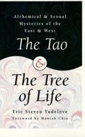Tao & The Tree Of Life: Alchemical & Sexual Mysteries of the East & West (Llewellyn's World Magic Series) 156718250X Book Cover