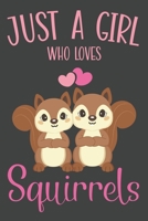 Just A Girl Who Loves Squirrels: Cute Squirrel Notebook For Girls: Lined Writing Book For Journaling & Notetaking, Squirrel Gift 1673925553 Book Cover