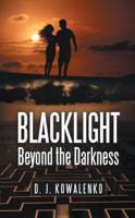 Blacklight: Beyond the Darkness 1491731354 Book Cover