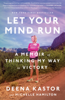 Let Your Mind Run: A Memoir of Thinking My Way to Victory 1524760765 Book Cover