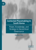 Contested Placemaking in South Korea: Power, Knowledge, and Strategy in Hierarchical Governance 9819640113 Book Cover