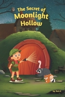 The Secret of Moonlight Hollow: Kids Bedtime Story Book | An Adventure for Children Aged 4 - 8 years old | Includes 1 bonus activity page for kids | Fully Illustrated B0GV89J1HV Book Cover