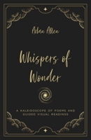 Whispers of Wonder: A Kaleidoscope of Poems and Guided Visual Readings 1312671661 Book Cover