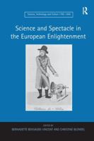 Science and Spectacle in the European Enlightenment (Science, Technology and Culture, 1700-1945) 1138245798 Book Cover