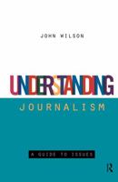Understanding Journalism 041511599X Book Cover
