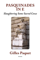 Pasquinade in E: Slaughtering Some Sacred Cows 0776638491 Book Cover