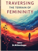 Traversing the Terrain of Femininity: Intersectional Explorations in Literature and Culture B0FV3KXMC3 Book Cover