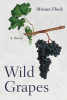 Wild Grapes: A Novel B0G4F6DQJJ Book Cover