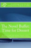 The Novel Buffet: Time for Dessert: An Anthology from the 2016 Young Writer's Program at CEMS 1532999755 Book Cover