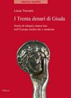 I Trenta Denari Di Giuda: Storia Di Reliquie Impreviste Nell'europa Medievale E Moderna 8833133184 Book Cover