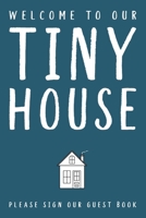 Welcome To Our Tiny House: Guest Book 1657226387 Book Cover