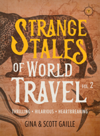 Strange Tales of World Travel, Volume 2: Thrilling, Hilarious, Heartbreaking 160952215X Book Cover