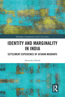 Identity and Marginality in India: Settlement Experience of Afghan Migrants 1138607967 Book Cover