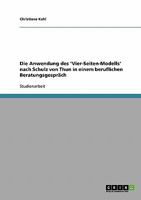 Die Anwendung des 'Vier-Seiten-Modells' nach Schulz von Thun in einem beruflichen Beratungsgespr�ch 3638938603 Book Cover