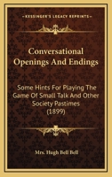 Conversational Openings and Endings: Some Hints for Playing the Game of Small Talk and Other Society Pastimes 1017976600 Book Cover
