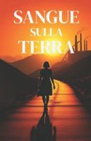 SANGUE SULLA TERRA (Italian Noire): Un noir rurale e mistero ambientale nelle valli oscure del Piemonte contemporaneo (Italian Crime Fiction) (Italian Edition) B0G5DV9H82 Book Cover