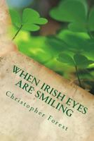When Irish Eyes Are Smiling: Trivia, legends, and lore of St. Patrick's Day 1482656728 Book Cover