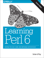 Learning Perl 6: Keeping the Easy, Hard, and Impossible Within Reach 149197768X Book Cover