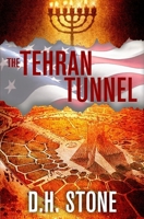 The Tehran Tunnel: A Political Action Thriller (The Mossad Trilogy) B0GMX1Z3S1 Book Cover