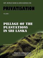 IMF, World Bank & Adb Agenda on Privatisation: Pillage of Plantations in Sri Lanka 1452062609 Book Cover