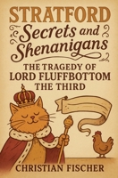The Tragedy of Lord Fluffbottom III (Stratford Secrets and Shenanigans) B0FGDSBCD8 Book Cover