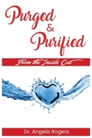 Purged & Purified: From The Inside Out B0F7SW4BZM Book Cover