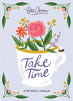 Take Time: A Mother's Journal 1492693960 Book Cover