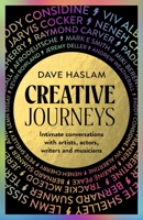 Creative Journeys : Intimate Conversations with Artists, Actors, Writers and Musicians 1526197219 Book Cover