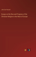 Essays on the Rise and Progress of the Christian Religion in the West of Europe 3385200261 Book Cover