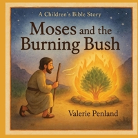 Moses and the Burning Bush: A Children's Bible Story B0FQC184PH Book Cover