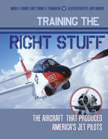 Training the Right Stuff: The Aircraft That Produced America's Jet Pilots 0764350307 Book Cover