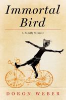 Immortal Bird: A Family Memoir 1410445410 Book Cover