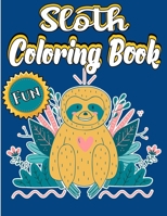 Sloth Coloring Book: A Fun Sloth Coloring Book Adult, With Stress Relieving Animal Designs Inside. (Simple Adult Coloring Book For Sloth Lo B089M1FFZB Book Cover