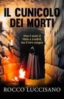 IL CUNICOLO DEI MORTI: Thriller psicologico e non solo. Il dodicesimo romanzo di Rocco Luccisano (Romanzi thriller e gialli contemporanei di Rocco Luccisano) B0FXWPLVP1 Book Cover