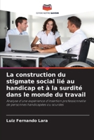 La construction du stigmate social lié au handicap et à la surdité dans le monde du travail (French Edition) 6209451144 Book Cover