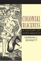 Colonial Blackness: A History of Afro-Mexico 0253223318 Book Cover
