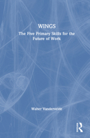Wings: The Five Primary Skills for the Future of Work 1041160569 Book Cover